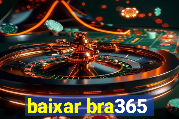 baixar bra365